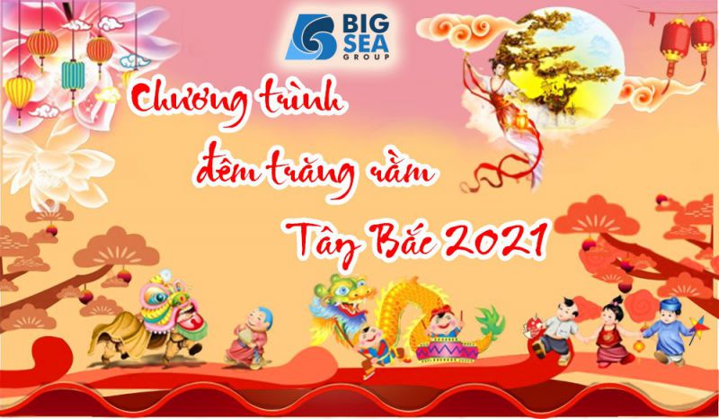 BIGSEAGROUP TẤT BẬT CHUẨN BỊ CHO ĐÊM HỘI TRĂNG RẰM TÂY BẮC 2021